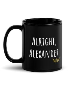 "Alright Alexander", Meme Ceramic Mug | Black