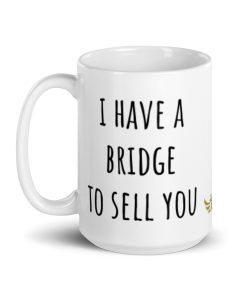 "I Have a Bridge to Sell You", Meme Ceramic Mug | White