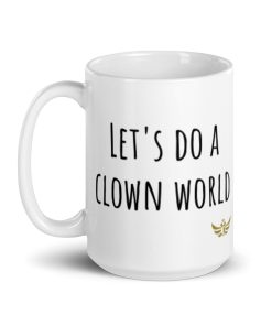 "Let's Do a Clown World", Meme Ceramic Mug | White