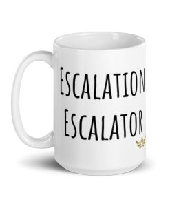 "Escalation Escalator", Meme Ceramic Mug | White