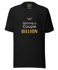 Alternative view of "Gimme a Couple Billion", Meme T-shirt | Women's