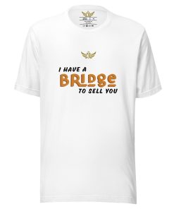 "I Have A Bridge To Sell You", Meme T-shirt | Men's